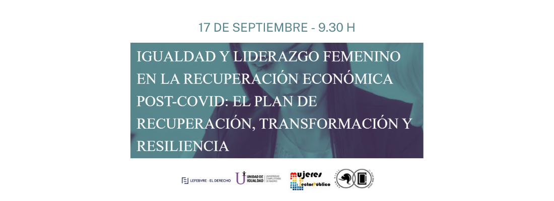 Jornada "Igualdad y liderazgo femenino en la recuperación económica post-covid: el plan de recuperación, transformación y resiliencia"